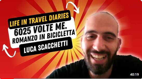 Life in Travel Diaries: Luca Scacchetti racconta “6025 volte me. Romanzo in bicicletta”