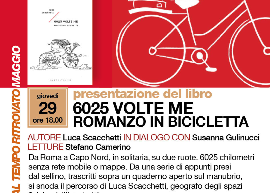 Presentazione del libro 6025 volte me. Romanzo in bicicletta, l’autore dialogherà con Susanna Gulinucci, letture di Stefano Camerino